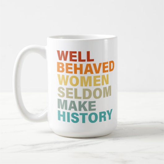 Mug Les Femmes Bien Comportées Font Rarement L'Histoir (Gauche)