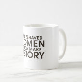 Mug Les femmes bien conduites font rarement l'histoire (Devant droit)