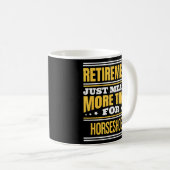 Mug Les fer à cheval à la retraite disent retraite (Devant droit)