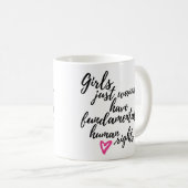 Mug Les filles veulent juste avoir des droits humains  (Devant droit)