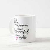 Mug Les filles veulent juste avoir des droits humains  (Devant gauche)