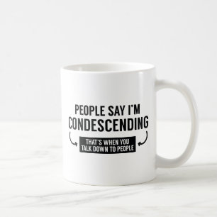 Mug Les gens disent que je suis condescendant