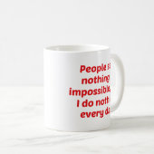 Mug Les gens disent que rien n'est impossible, mais je (Devant droit)
