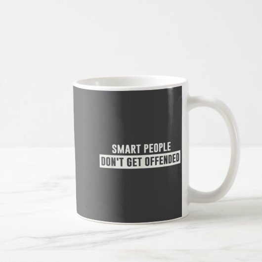 Mug Les gens intelligents ne s'offensent pas Citation (Droite)