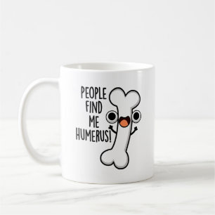 Mug Les Gens Me Trouvent Humerus Funky Bone Pun