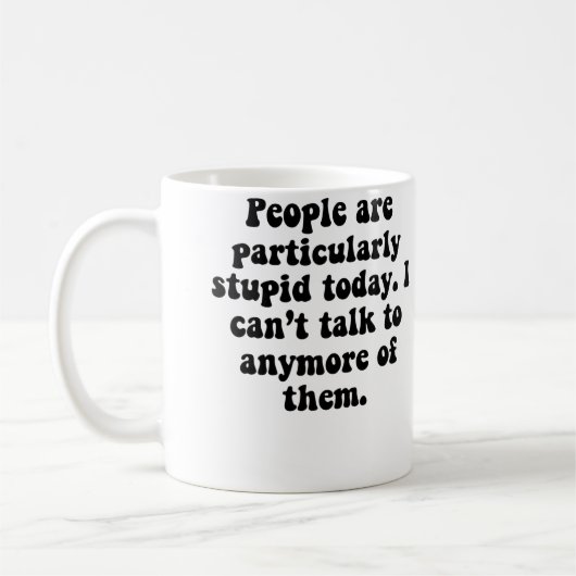 Mug Les gens sont stupides (Gauche)