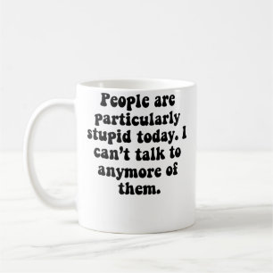 Mug Les gens sont stupides