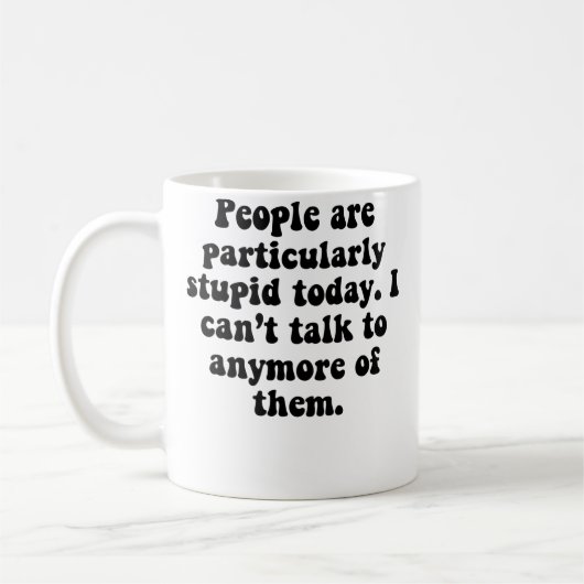 Mug Les gens sont stupides (Gauche)