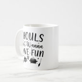 Mug Les goules veulent juste s'amuser (Devant gauche)