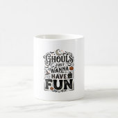 Mug Les goules veulent juste s'amuser conception vecto (Centre)