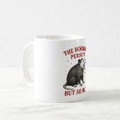 Mug Les Horreurs Persistent Mais Moi Aussi (Devant gauche)