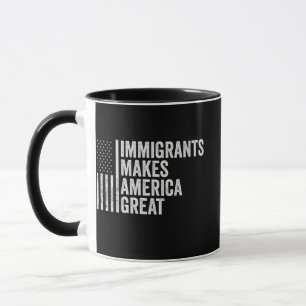 Mug Les immigrants font de l'Amérique un grand drapeau