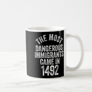 Mug Les immigrants les plus dangereux sont venus en 14