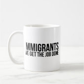 Mug Les immigrés que nous obtenons le travail réalisé (Gauche)