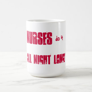 Mug Les infirmières le font toute la nuit !