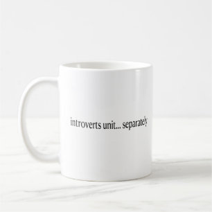 Mug "Les introvertis s'unissent séparément"