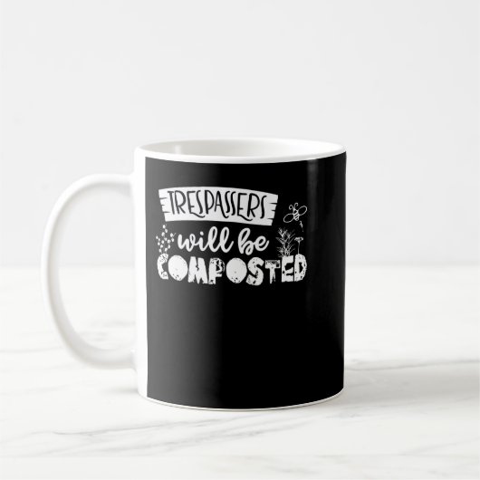 Mug Les intrus Seront Compostés - Drôle Jardinage Qu (Gauche)