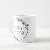 Mug Les jours sont longs les années sont courtes (Devant gauche)
