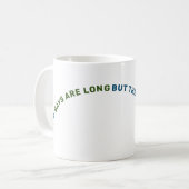MUG LES JOURS SONT LONGS MAIS LES ANNÉES SONT COURTES (Devant gauche)