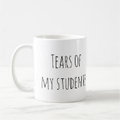 Mug Les larmes de mes étudiants Drôle cadeau enseignan (Gauche)