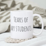 Mug Les larmes de mes étudiants Drôle cadeau enseignan<br><div class="desc">This design created though digital art. It may be personalized in the area provide or customizing by choosing the click to customize further option and changing the name, initials or words. Donc, change le texte color and style or delete the text for an image only design. Contact me at colorflowcreations@gmail.com...</div>