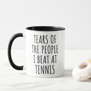 Mug Les larmes des gens que je bat au tennis