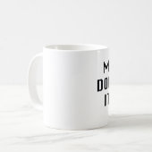 Mug Les lundis, n'ayez pas la chance. C'est Ton boulot (Devant gauche)