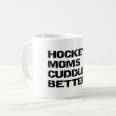 MUG LES MAMANS DE HOCKEY SUR GLACE CARESSENT MIEUX (Devant gauche)