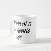 Mug Les Maths Ne S'Ajoutent Pas ! (Devant gauche)