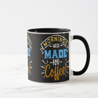 Mug Les matinées ont été créées pour le café