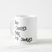 Mug Les mauvais choix font de bonnes histoires. (Devant gauche)
