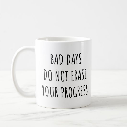 Mug Les Mauvais Jours N'Effacent Pas Votre Progrès Drô (Gauche)