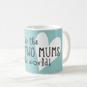 Mug Les meilleures deux mamans dans le monde (Devant droit)
