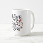 Mug Les mères sculpte les âmes avec amour (Devant droit)