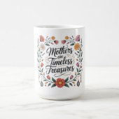 Mug Les mères sont des trésors intemporels (Centre)