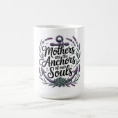 Mug Les mères sont les ancres de nos âmes (Centre)