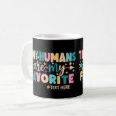 Mug Les Minuscules Humains Personnalisés Sont Mes Favo (Devant gauche)