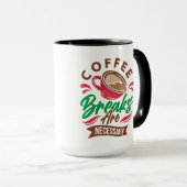 Mug Les Pause Café Sont Nécessaires (Devant droit)