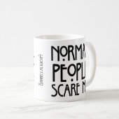 Mug Les personnes normales peuvent vraiment être (Devant droit)
