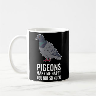 Mug Les Pigeons Me Rendent Heureux, Vous N'Avez Pas Ta