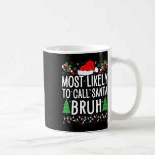 Mug Les Plus Susceptibles D'Appeler Père Noël Bruh Drô