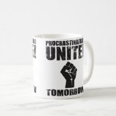 Mug Les Procrastinateurs s'unissent demain (Devant droit)