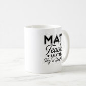 Mug Les professeurs de maths sont en colère, ils dépas (Devant droit)