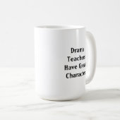 Mug Les professeurs de théâtre ont un grand caractère (Devant droit)