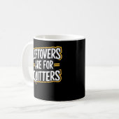 Mug Les Restes Sont Pour Les Quitters Drôle Citation T (Devant gauche)