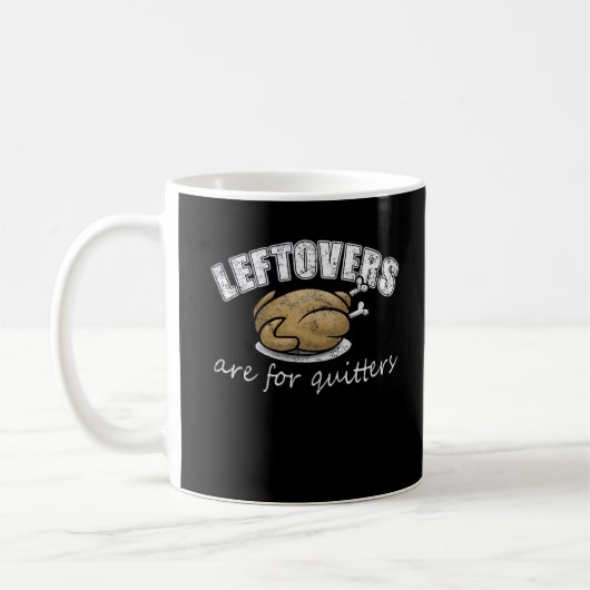 Mug Les Restes Sont Pour Les Quitters Drôle Thanksgivi (Gauche)