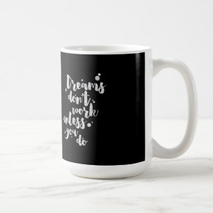 Mug Les rêves ne fonctionnent pas à moins que - tass