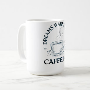 Mug Les rêves se réveillent avec la caféine – Amateur