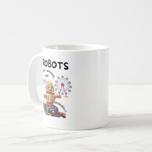 Mug Les robots veulent juste s'amuser (Devant gauche)
