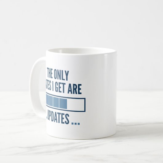 Mug Les Seules dates que j'obtiens sont les mises à jo (Devant gauche)